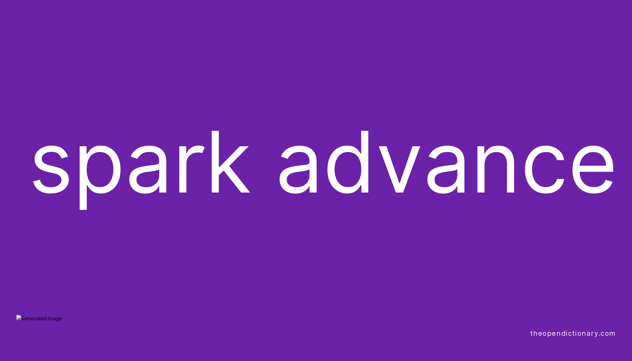 Spark advance Meaning of Spark advance Definition of Spark advance